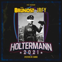 Brünost, Jrfy & Haukebri - Holtermann 2021 (Festen Er I Gang)