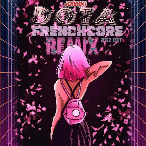 JONSKI - DOTA (2022 FRENCHCORE RMX)