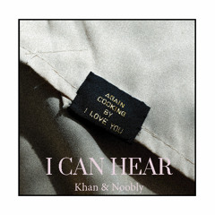 I CAN HEAR (Khan & Noobly)
