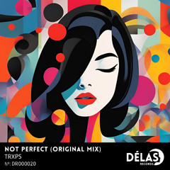TRXPS - Not Perfect (Original Mix)
