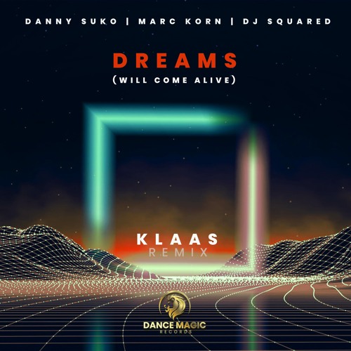 Dreams (Will Come Alive) (Klaas Remix) [feat. DJ Squared]
