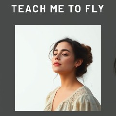 Teach me to fly