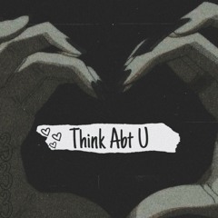 Think Abt U (w/ Durahan) [Prod. lil XipZ x Shxdy808]