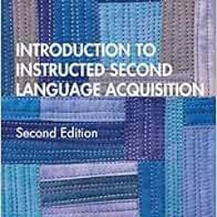 ACCESS KINDLE 📕 Introduction to Instructed Second Language Acquisition by Shawn Loew