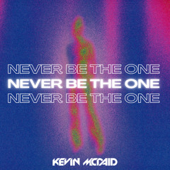 Never Be The One [OUT NOW ON SPOTIFY]