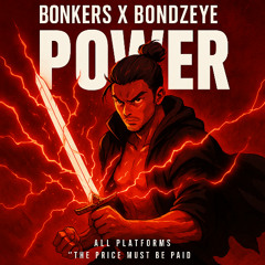 Bonkers x Bondzeye - POWER (FREE DOWNLOAD)
