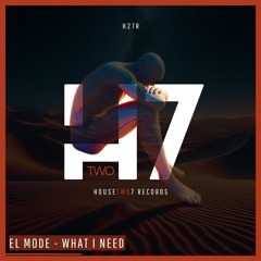 EL MODE - What I Need