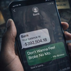dont wanna be broke no mo - Mic Bminor