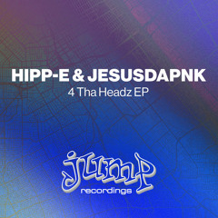 Hipp-E, Jesusdapnk - 4 Tha Headz EP [Jump Recordings]