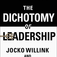 [GET] PDF ✓ The Dichotomy of Leadership: Balancing the Challenges of Extreme Ownershi