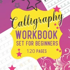GET EBOOK EPUB KINDLE PDF Calligraphy Set for Beginners: 120 Sheet of Calligraphy Pra