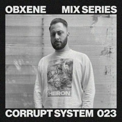 CORRUPT SYSTEM - OBXENE PODCAST 023
