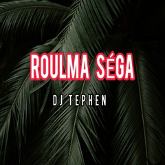 Roulma Sega🌴 - DJ TEPHEN (2023)
