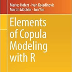 ACCESS EBOOK 📒 Elements of Copula Modeling with R (Use R!) by Marius HofertIvan Koja