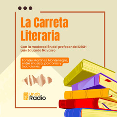 La Carreta Literaria - Capítulo 76:  Tomás Martínez Montenegro, entre música, palabras y tradiciones.