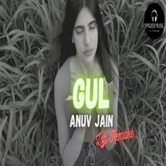 GUL (Slowed & Reverb) | Anuv Jain