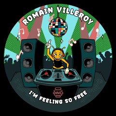 PREMIERE: Romain Villeroy - I'm Feeling So Free [Hive Label]