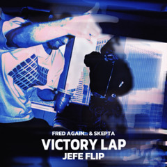 Fred again.. x Skepta x PlaqueBoyMax - Victory Lap (JEFE FLIP)