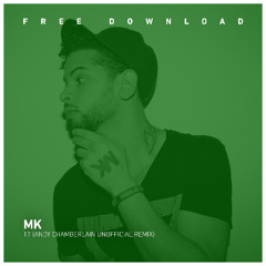 FREE DOWNLOAD: MK - 17 (Andy Chamberlain Unofficial Remix)
