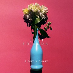 Sidny X Chaix - Just Friends