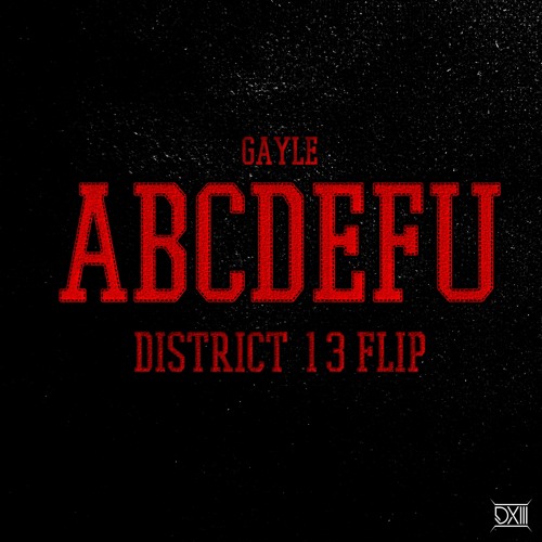 GAYLE - ABCDEFU (DISTRICT 13 FLIP)