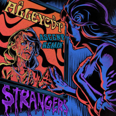 ALLEYCVT - Strangers (ASCENT Remix)