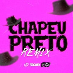 CHAPÉU PRETO (REMIX) - Mc HD, DJ RYDER, FIDUMA & JECA