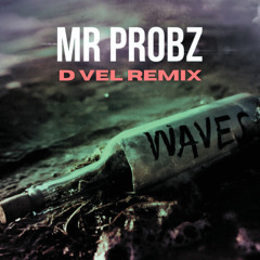 Mr. Probz - Waves (D VEL Remix) *FREE DOWNLOAD*