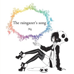 The raingazer's song - 36g feat. 初音ミク