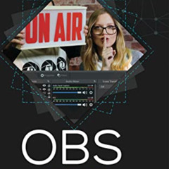 Access KINDLE 📜 OBS Super User Guidebook: The Best Open Broadcaster Software Feature