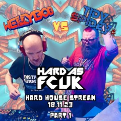 WellyBob VS TidySpidey Hard as Fcuk Hard House stream 18.11.23 Part 1 (174bpm+)