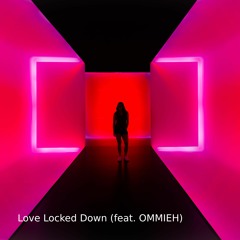 Love Locked Down (feat. OMMIEH)