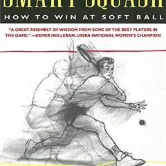 VIEW PDF 📗 Smart Squash: How to Win at Soft Ball by  Austin M. Francis EBOOK EPUB KI