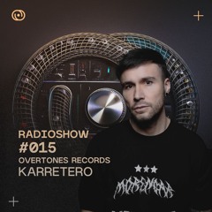 Overtones Radio Show - Karretero Episode 015