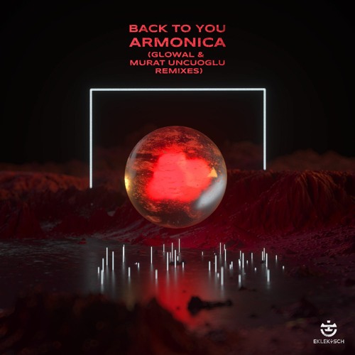 PREMIERE Armonica Feat. Flu - Back To You (Glowal Remix) [EKLEKTISCH]