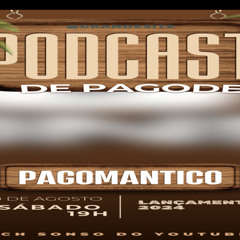 PODCAST DE PAGODE 2024 (( PAGOMANTICO DO MOMENTO ))
