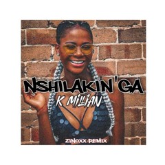 K'Millian - Nshilakinga (Zinoxx Remix 2021)