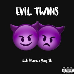 EVIL TWINS (FT. YUNG TK)