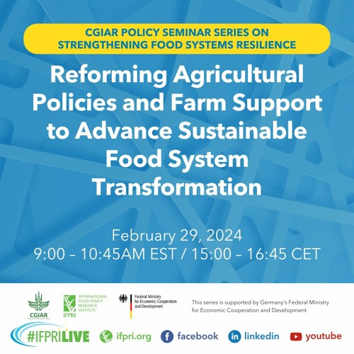 Reforming Agricultural Policies and Farm Support to Advance Sustainable Food System Transformation