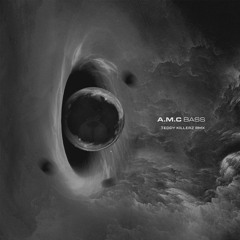 A.M.C - Bass (Teddy Killerz Remix) [cut]