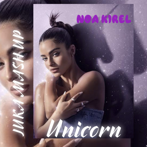 NOA KIREL-MAYCON REIS-UNICORN--JUKA MASH UP