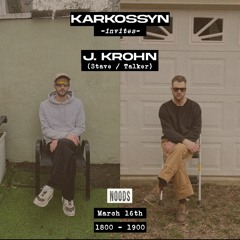 Karkossyn w/ J. Krohn - Noods Radio 16|03|23