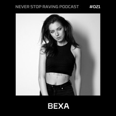 BEXA / NEVER Stop Raving / Podcast#021 / 15012021