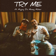 TRY ME Ft. Mugzy Da Money Maker