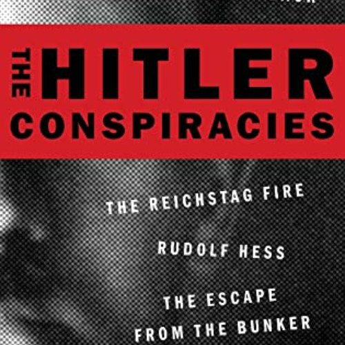 [Download] PDF 💕 The Hitler Conspiracies: The Protocols - The Stab in the Back - The