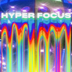 Hyper Focus (Final Mixdown)