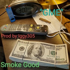 Smoke Good - Iggy305(E.T.P)GME ,Ft- An-2-Da -T Reprod By - Iggy305(E.T.P)