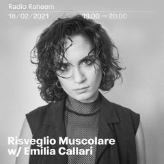 Risveglio Muscolare w/ Emilia Callari @ Radio Raheem 18-02-21
