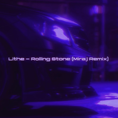 Lithe - Rolling Stone (Miraj Remix)