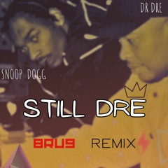 [FREE DL] Dre, Snoop - Still Dre (Bru9 Remix)